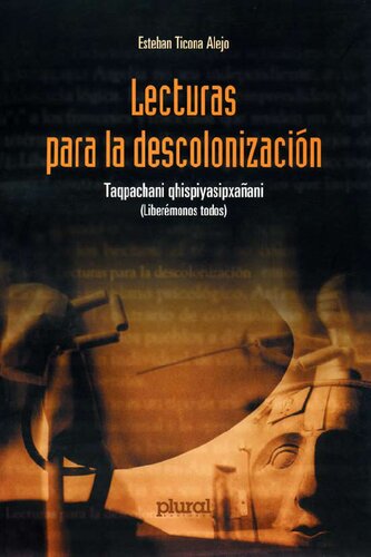 Lecturas para la descolonización: Taqpachani qhispiyasipxañani (Liberémonos todos)