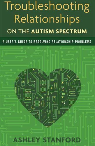 Troubleshooting Relationships on the Autism Spectrum: A User's Guide to Resolving Relationship Problems