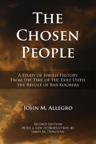 The Chosen People: A Study of Jewish History from the Time of the Exile Until the Revolt of Bar Kocheba