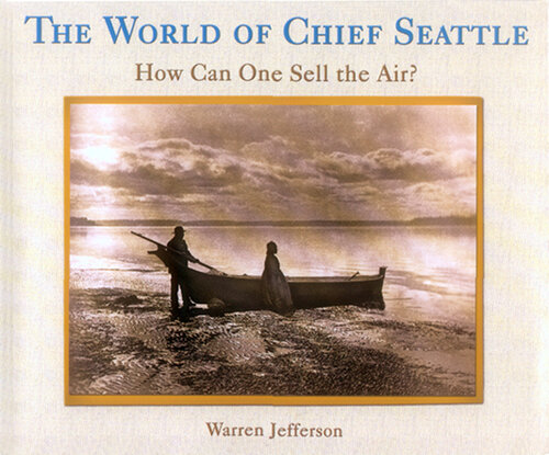 The World of Chief Seattle: How Can One Sell the Air?