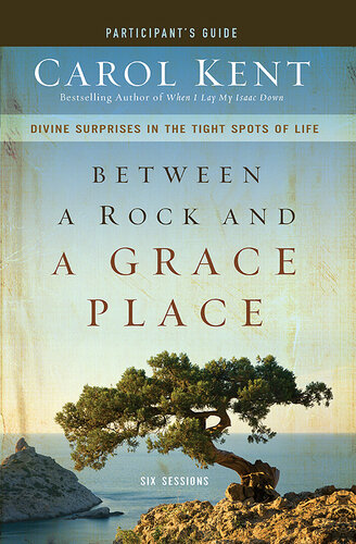 Between a Rock and a Grace Place Participant's Guide: Divine Surprises in the Tight Spots of Life