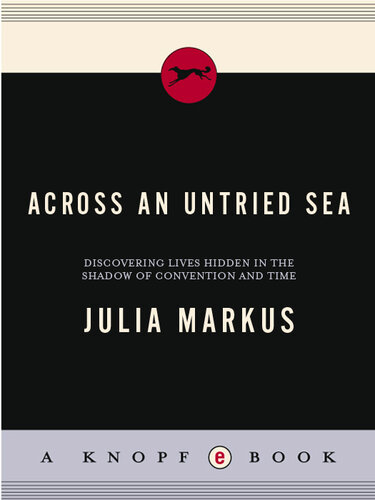 Across an Untried Sea: Discovering Lives Hidden in the Shadow of Convention and Time