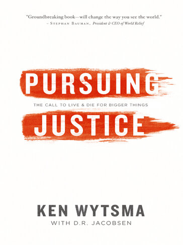 Pursuing Justice: The Call to Live and Die for Bigger Things