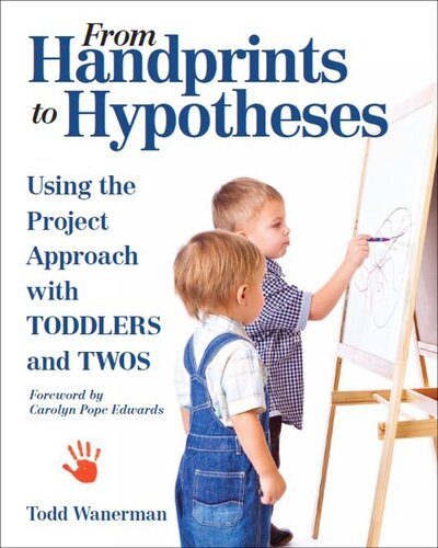 From Handprints to Hypotheses: Using the Project Approach with Toddlers and Twos