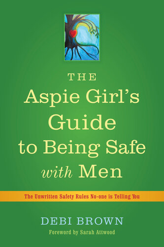 The Aspie Girl's Guide to Being Safe with Men: The Unwritten Safety Rules No-one is Telling You