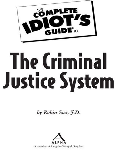 The Complete Idiot's Guide to the Criminal Justice System