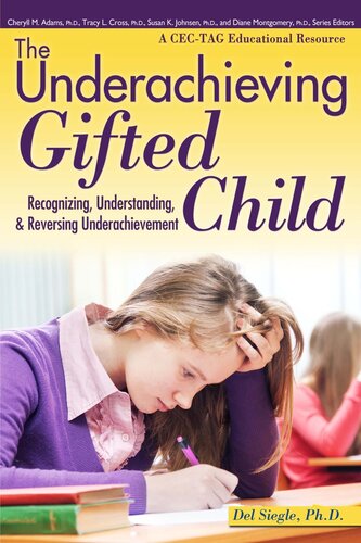 The Underachieving Gifted Child: Recognizing, Understanding, and Reversing Underachievement