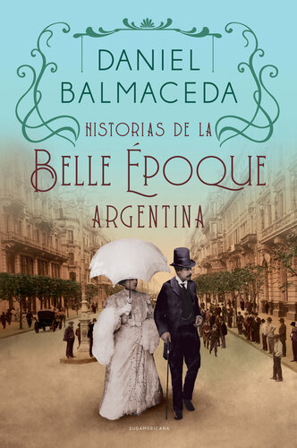 Historias de la Belle Époque argentina