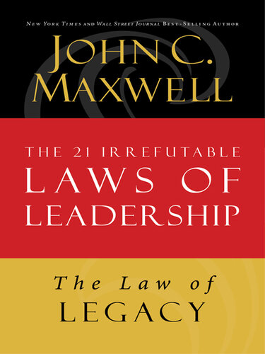 The Law of Legacy: Lesson 21 from the 21 Irrefutable Laws of Leadership