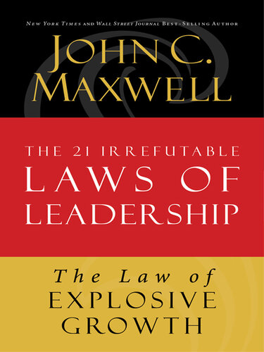 The Law of Explosive Growth: Lesson 20 from the 21 Irrefutable Laws of Leadership