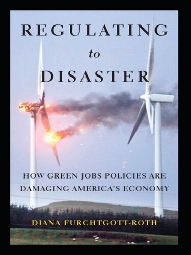 Regulating to Disaster: How Green Jobs Policies Are Damaging America's Economy