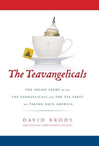 The Teavangelicals: The Inside Story of How the Evangelicals and the Tea Party are Taking Back America