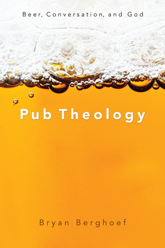 Pub Theology: Beer, Conversation, and God