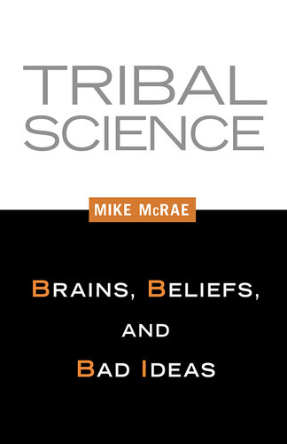 Tribal Science: Brains, Beliefs, and Bad Ideas