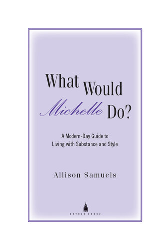 What Would Michelle Do?: A Modern-Day Guide to Living with Substance and Style