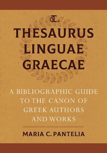 Thesaurus Linguae Graecae. A Bibliographic Guide to the Canon of Greek Authors and Works