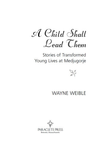 A Child Shall Lead Them: Stories of Transformed Young Lives in Medjugorje