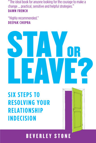 Stay or Leave: 6 Steps to Make the Right Decision About Your Relationship