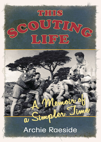 This Scouting Life: A Memoir of a Simpler Time