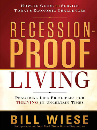 Recession-Proof Living: Practical Life Principles for Thriving in Uncertain Times