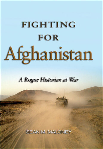 Fighting for Afghanistan: A Rogue Historian at War