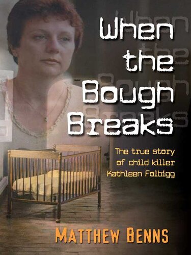 When The Bough Breaks: The True Story Of Child Killer Kathleen Folbigg