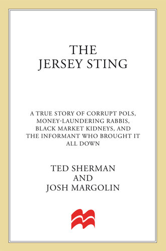 The Jersey Sting: A True Story of Crooked Pols, Money-Laundering Rabbis, Black Market Kidneys, and the Informant Who Brought It All Down