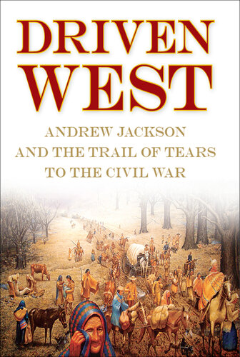 Driven West: Andrew Jackson and the Trail of Tears to the Civil War