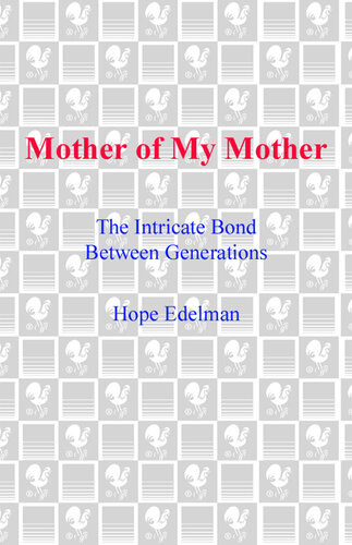 Mother of My Mother: The Intimate Bond Between Generations