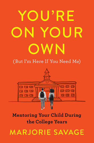 You're On Your Own (But I'm Here if You Need Me): Mentoring Your Child During the College Years