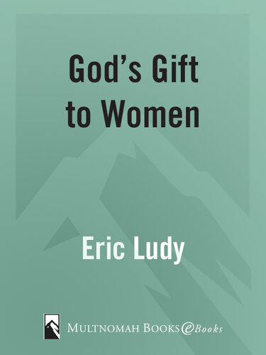 God's Gift to Women: Discovering the Lost Greatness of Masculinity