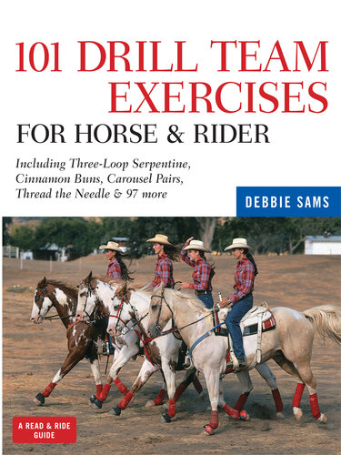 101 Drill Team Exercises for Horse & Rider: Including Three-Loop Serpentine, Cinnamon Buns, Carousel Pairs, Thread the Needle & 97 More