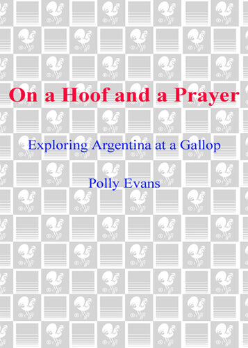 On a Hoof and a Prayer: Exploring Argentina at a Gallop