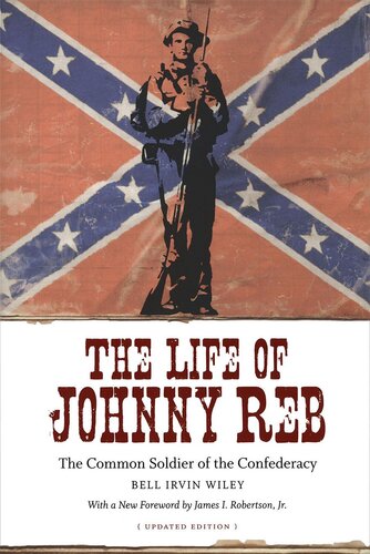 The Life of Johnny Reb: The Common Soldier of the Confederacy