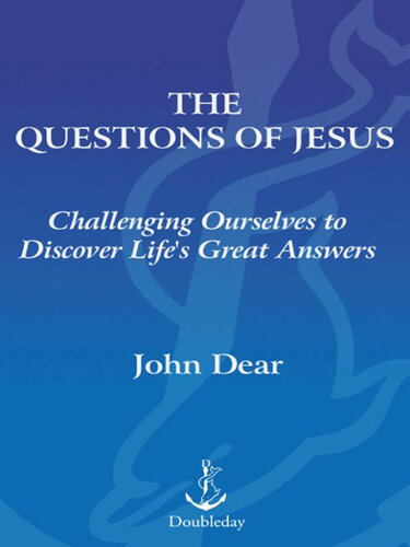 The Questions of Jesus: Challenging Ourselves to Discover Life's Great Answers