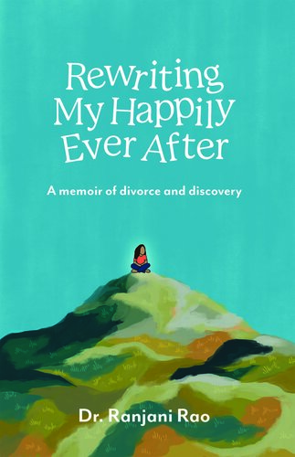 Rewriting My Happily Ever After--A Memoir of Divorce and Discovery