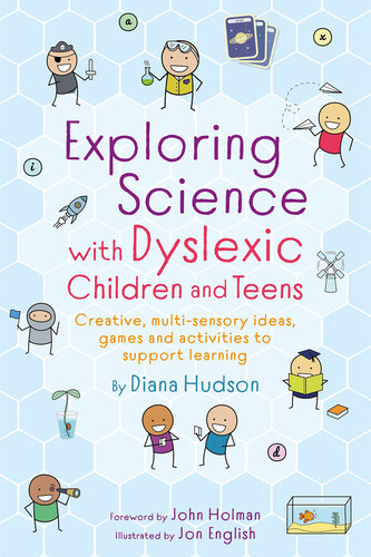 Exploring Science with Dyslexic Children and Teens: Creative, multi-sensory ideas, games and activities to support learning