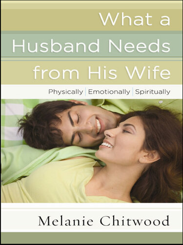 What a Husband Needs from His Wife: *Physically*Emotionally*Spiritually