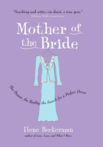 Mother of the Bride: The Dream, the Reality, the Search for a Perfect Dress