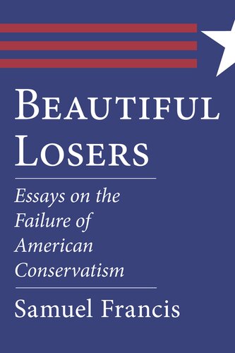 Beautiful Losers: Essays on the Failure of American Conservatism