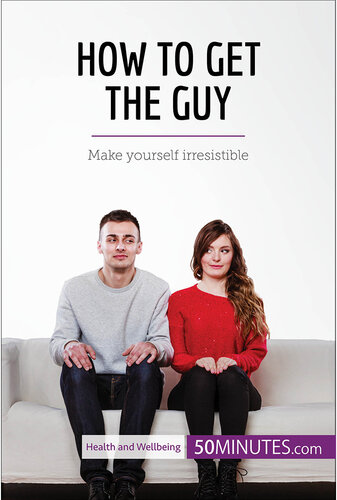 How to Get the Guy: Make yourself irresistible