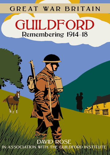 Great War Britain Guildford: Remembering 1914--1918