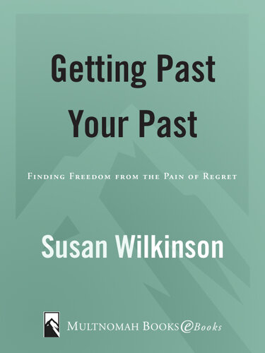 Getting Past Your Past: Finding Freedom from the Pain of Regret