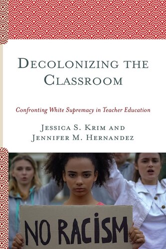 Decolonizing the Classroom: Confronting White Supremacy in Teacher Education