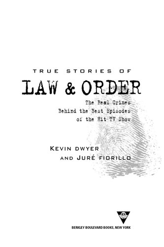 True Stories of Law & Order: The Real Crimes Behind the Best Episodes of the Hit TV Show