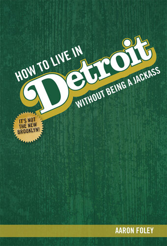 How To Live In Detroit Without Being A Jackass