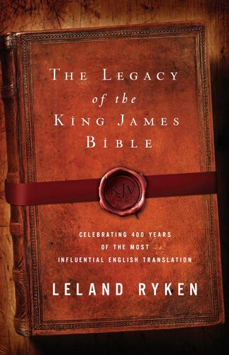 The Legacy of the King James Bible: Celebrating 400 Years of the Most Influential English Translation