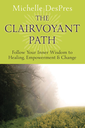 The Clairvoyant Path: Follow Your Inner Wisdom to Healing, Empowerment & Change