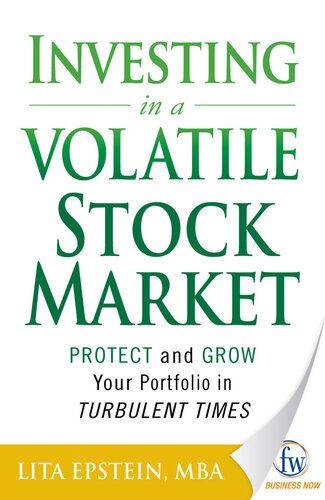 Investing in a Volatile Stock Market: How to Use Everything from Gold to Daytrading to Ride Out Today's Turbulent Markets