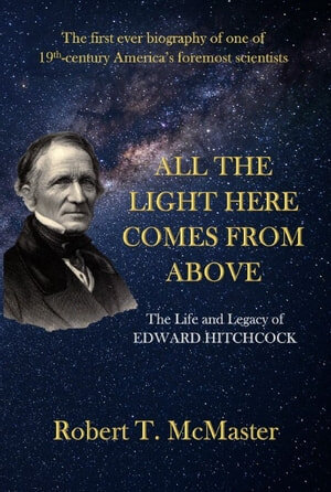 All the Light Here Comes from Above: The Life and Legacy of Edward Hitchcock